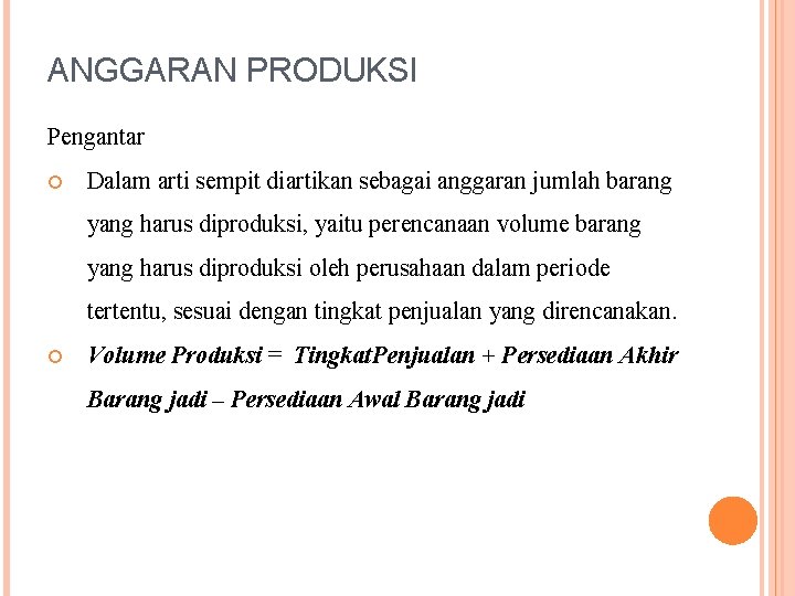 ANGGARAN PRODUKSI Pengantar Dalam arti sempit diartikan sebagai anggaran jumlah barang yang harus diproduksi,