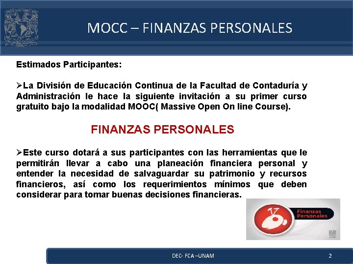 MOCC – FINANZAS PERSONALES Estimados Participantes: ØLa División de Educación Continua de la Facultad