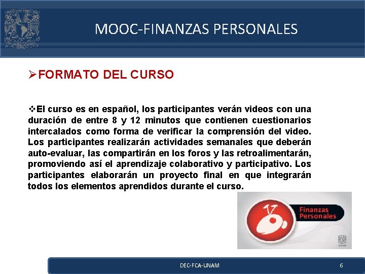 MOOC-FINANZAS PERSONALES ØFORMATO DEL CURSO v. El curso es en español, los participantes verán