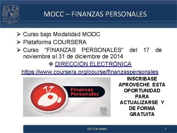 MOCC – FINANZAS PERSONALES Ø Curso bajo Modalidad MOOC Ø Plataforma COURSERA Ø Curso