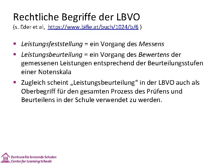 Rechtliche Begriffe der LBVO (s. Eder et al, https: //www. bifie. at/buch/1024/b/6 ) §