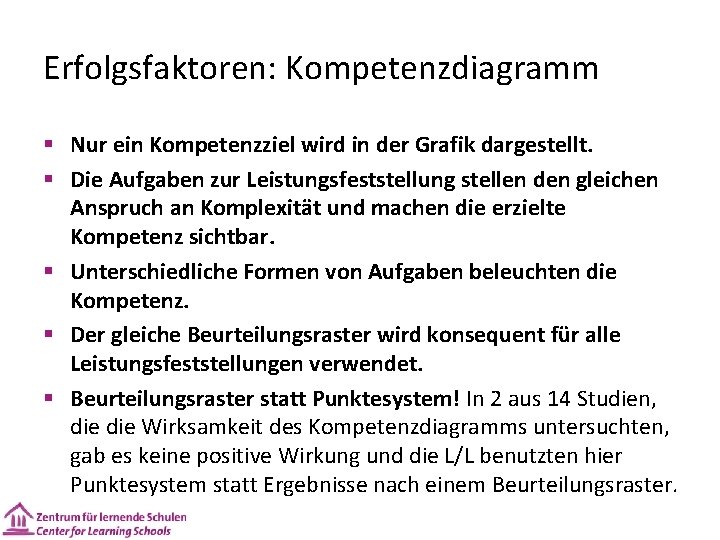 Erfolgsfaktoren: Kompetenzdiagramm § Nur ein Kompetenzziel wird in der Grafik dargestellt. § Die Aufgaben