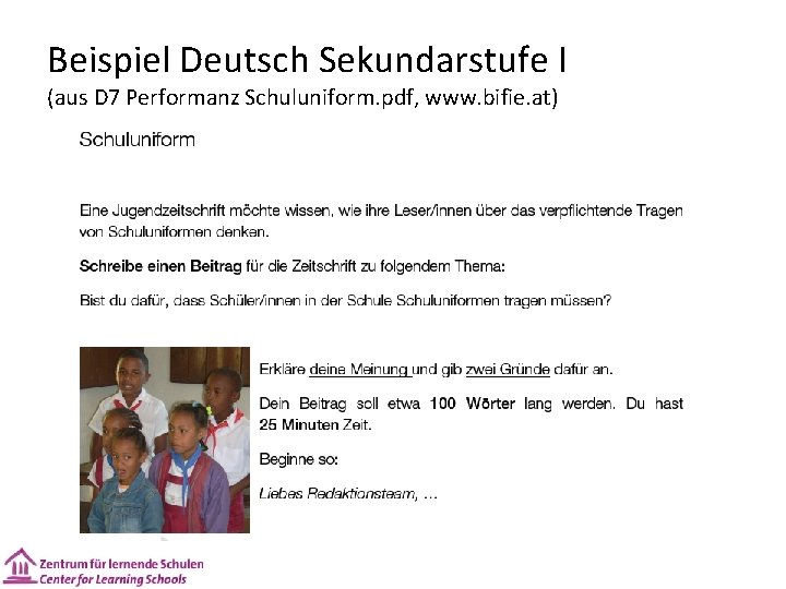 Beispiel Deutsch Sekundarstufe I (aus D 7 Performanz Schuluniform. pdf, www. bifie. at) 