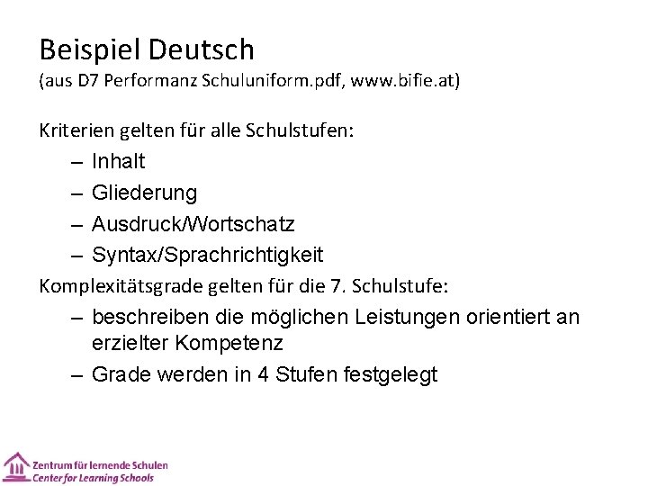 Beispiel Deutsch (aus D 7 Performanz Schuluniform. pdf, www. bifie. at) Kriterien gelten für