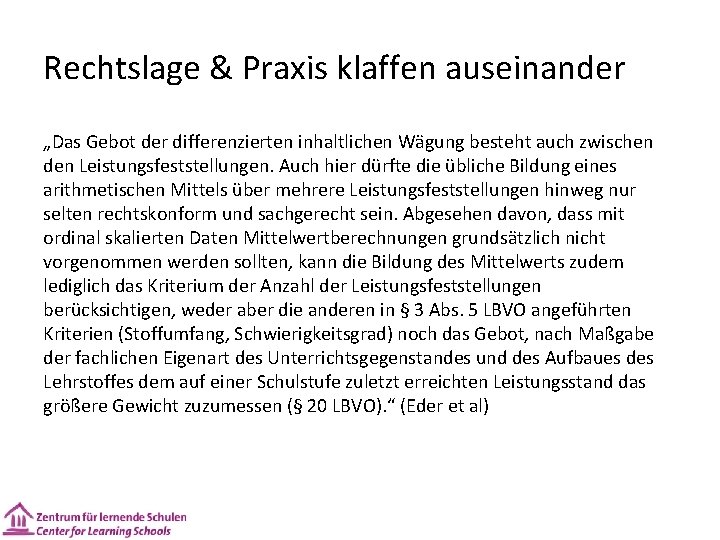 Rechtslage & Praxis klaffen auseinander „Das Gebot der differenzierten inhaltlichen Wägung besteht auch zwischen