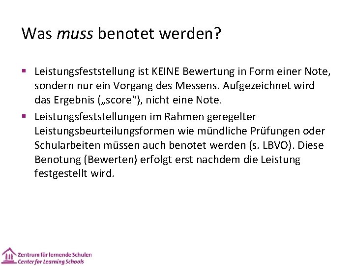 Was muss benotet werden? § Leistungsfeststellung ist KEINE Bewertung in Form einer Note, sondern