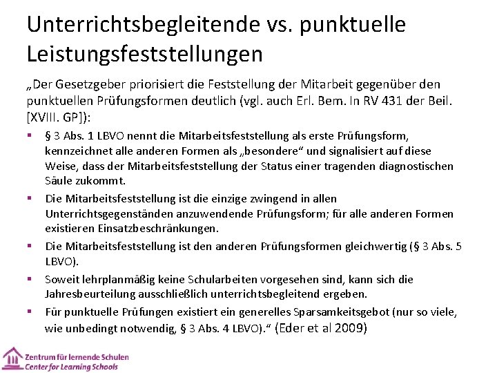 Unterrichtsbegleitende vs. punktuelle Leistungsfeststellungen „Der Gesetzgeber priorisiert die Feststellung der Mitarbeit gegenüber den punktuellen