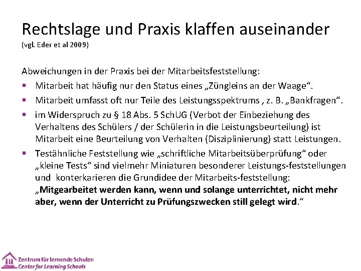 Rechtslage und Praxis klaffen auseinander (vgl. Eder et al 2009) Abweichungen in der Praxis