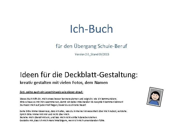 Ich-Buch für den Übergang Schule-Beruf Version 2. 0_Stand 09/2015 Ideen für die Deckblatt-Gestaltung: kreativ