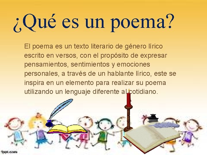 ¿Qué es un poema? El poema es un texto literario de género lírico escrito