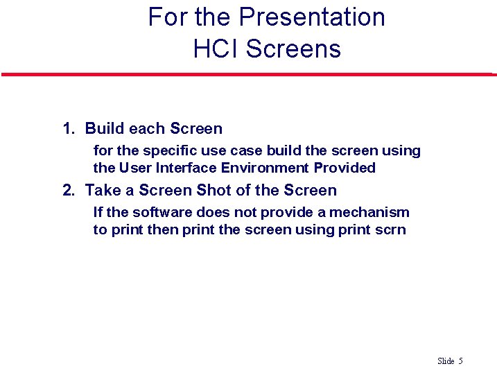 For the Presentation HCI Screens l 1. Build each Screen • l for the For the Presentation HCI Screens l 1. Build each Screen • l for the