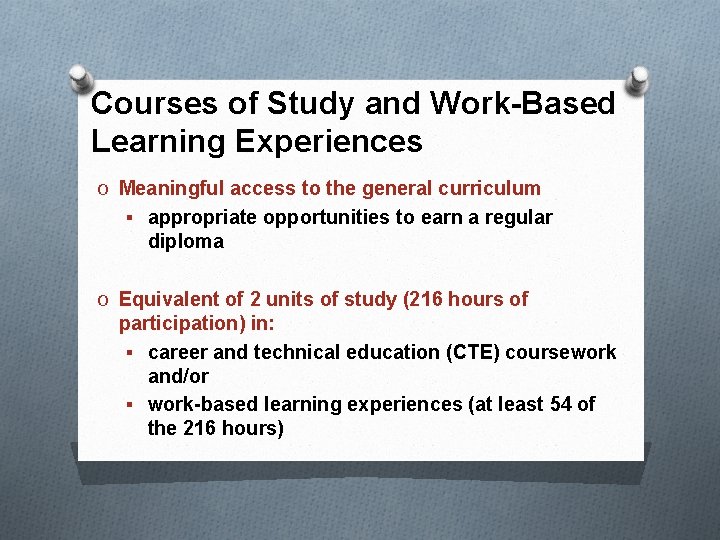 Courses of Study and Work-Based Learning Experiences O Meaningful access to the general curriculum Courses of Study and Work-Based Learning Experiences O Meaningful access to the general curriculum