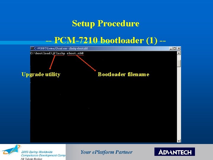 Setup Procedure -- PCM-7210 bootloader (1) -- Upgrade utility Bootloader filename 