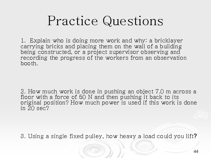 Practice Questions 1. Explain who is doing more work and why: a bricklayer carrying