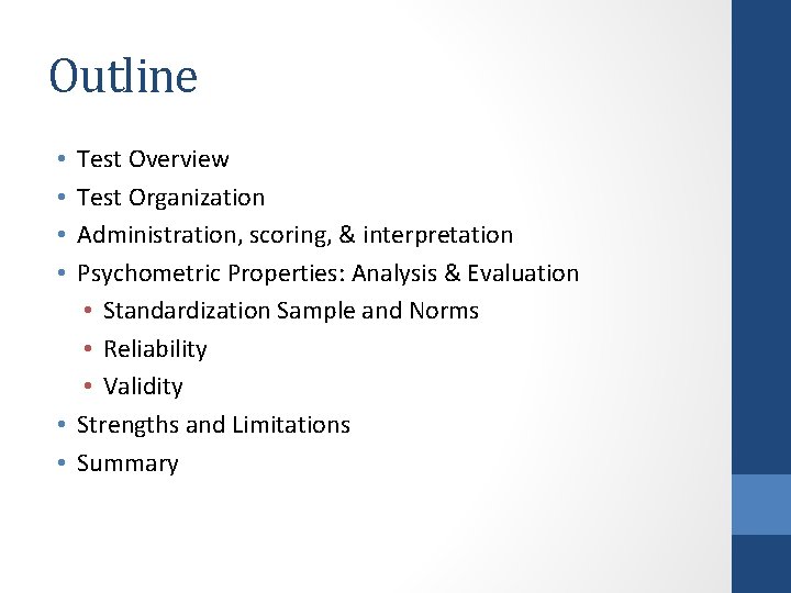 Outline Test Overview Test Organization Administration, scoring, & interpretation Psychometric Properties: Analysis & Evaluation