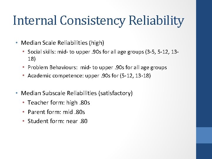 Internal Consistency Reliability • Median Scale Reliabilities (high) • Social skills: mid- to upper.