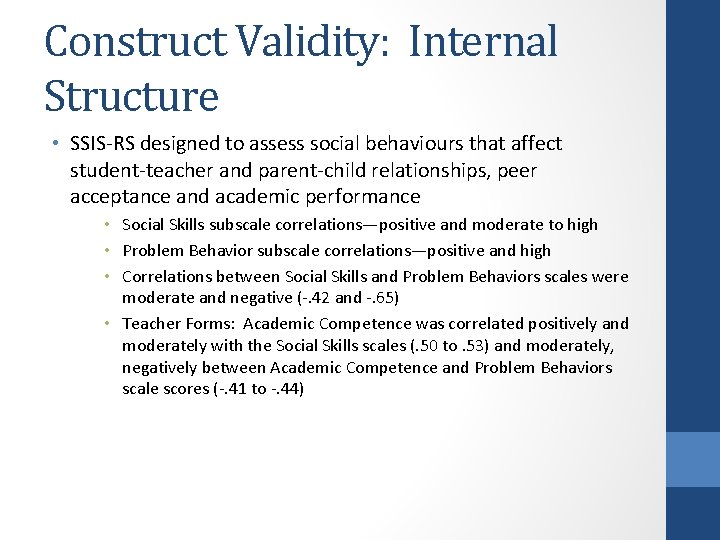 Construct Validity: Internal Structure • SSIS-RS designed to assess social behaviours that affect student-teacher