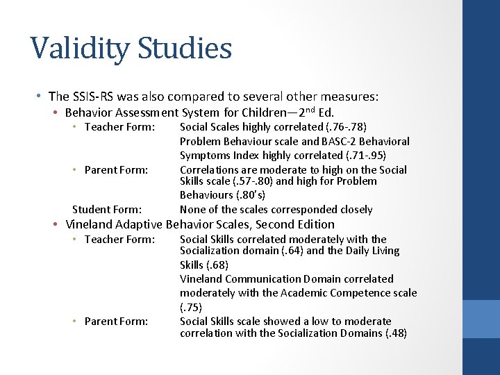 Validity Studies • The SSIS-RS was also compared to several other measures: • Behavior