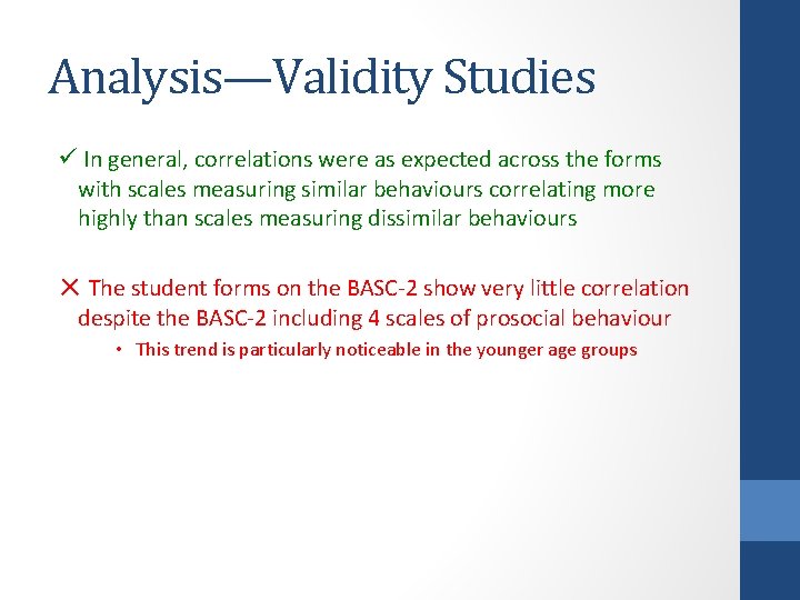 Analysis—Validity Studies ü In general, correlations were as expected across the forms with scales