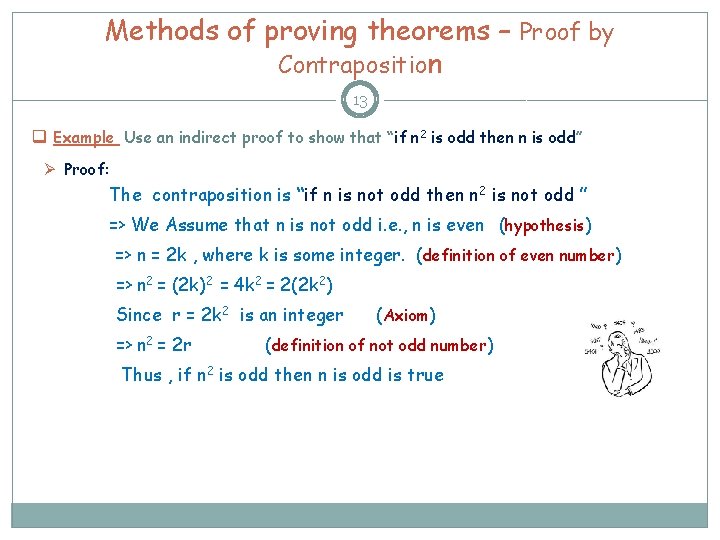 Methods of proving theorems – Proof by Contraposition 13 q Example Use an indirect Methods of proving theorems – Proof by Contraposition 13 q Example Use an indirect