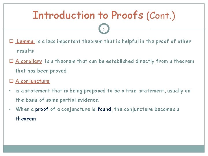 Introduction to Proofs (Cont. ) 5 q Lemma is a less important theorem that Introduction to Proofs (Cont. ) 5 q Lemma is a less important theorem that