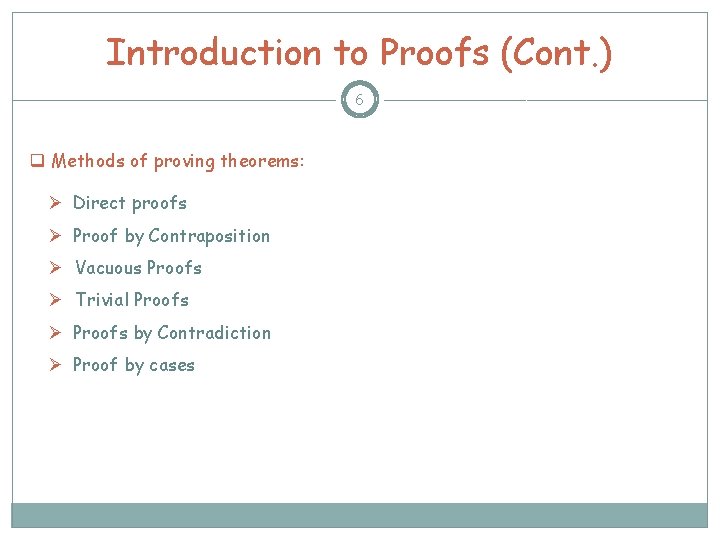 Introduction to Proofs (Cont. ) 6 q Methods of proving theorems: Ø Direct proofs Introduction to Proofs (Cont. ) 6 q Methods of proving theorems: Ø Direct proofs