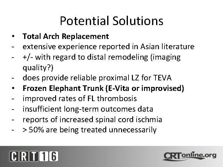 Potential Solutions • Total Arch Replacement - extensive experience reported in Asian literature -
