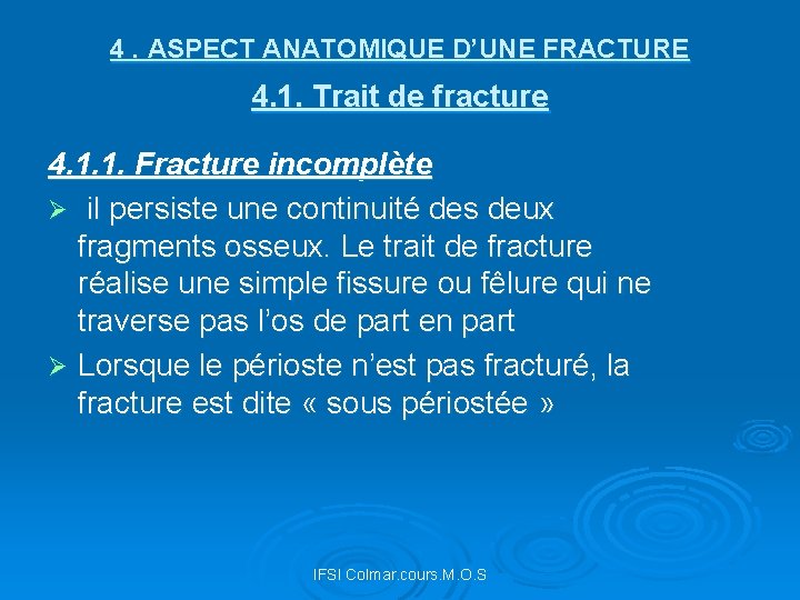 4. ASPECT ANATOMIQUE D’UNE FRACTURE 4. 1. Trait de fracture 4. 1. 1. Fracture