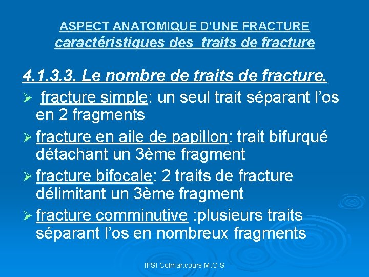 ASPECT ANATOMIQUE D’UNE FRACTURE caractéristiques des traits de fracture 4. 1. 3. 3. Le