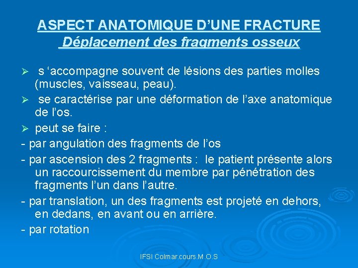 ASPECT ANATOMIQUE D’UNE FRACTURE Déplacement des fragments osseux s ‘accompagne souvent de lésions des