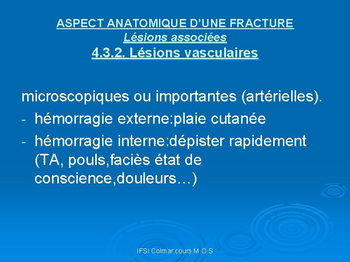 ASPECT ANATOMIQUE D’UNE FRACTURE Lésions associées 4. 3. 2. Lésions vasculaires microscopiques ou importantes