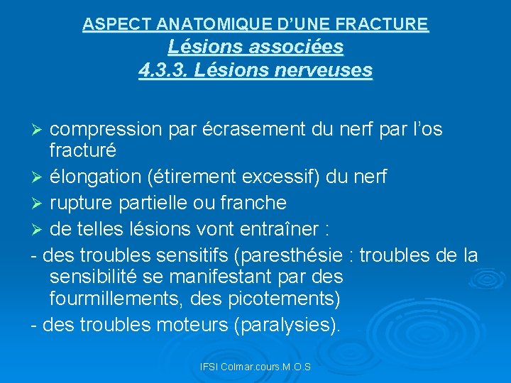 ASPECT ANATOMIQUE D’UNE FRACTURE Lésions associées 4. 3. 3. Lésions nerveuses compression par écrasement