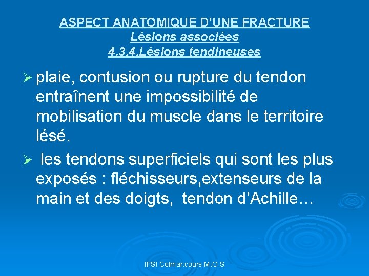 ASPECT ANATOMIQUE D’UNE FRACTURE Lésions associées 4. 3. 4. Lésions tendineuses Ø plaie, contusion