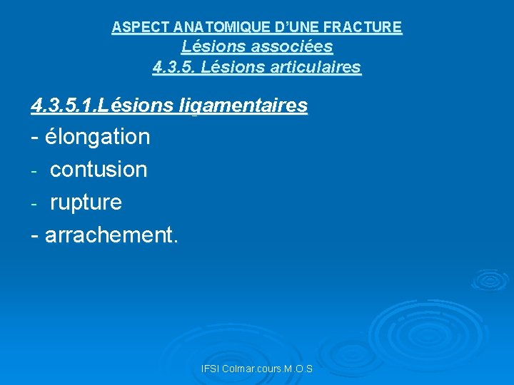 ASPECT ANATOMIQUE D’UNE FRACTURE Lésions associées 4. 3. 5. Lésions articulaires 4. 3. 5.