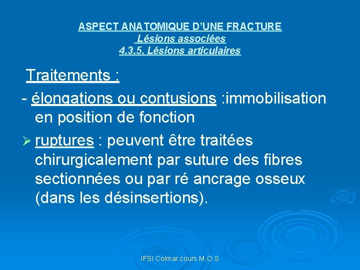 ASPECT ANATOMIQUE D’UNE FRACTURE Lésions associées 4. 3. 5. Lésions articulaires Traitements : -