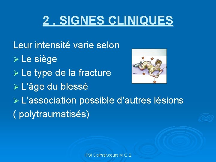 2. SIGNES CLINIQUES Leur intensité varie selon Ø Le siège Ø Le type de