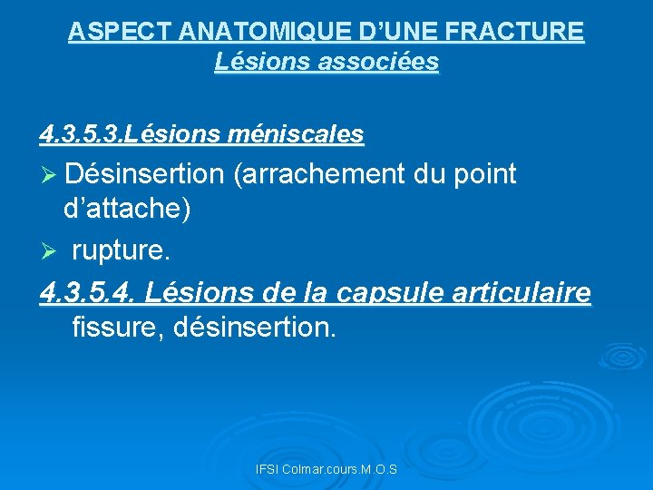 ASPECT ANATOMIQUE D’UNE FRACTURE Lésions associées 4. 3. 5. 3. Lésions méniscales Ø Désinsertion