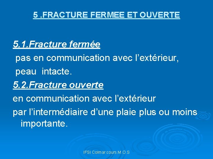 5. FRACTURE FERMEE ET OUVERTE 5. 1. Fracture fermée pas en communication avec l’extérieur,