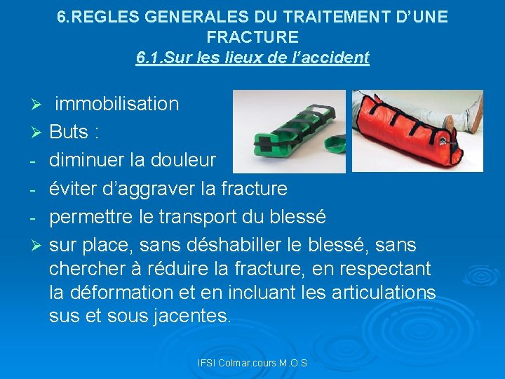 6. REGLES GENERALES DU TRAITEMENT D’UNE FRACTURE 6. 1. Sur les lieux de l’accident