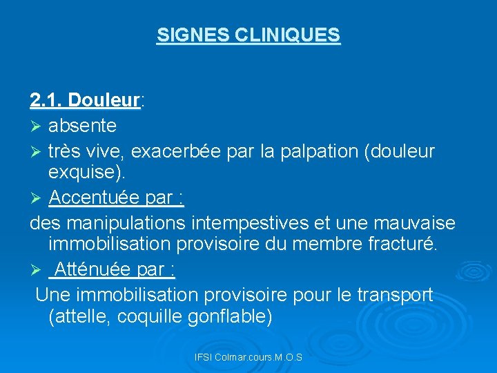 SIGNES CLINIQUES 2. 1. Douleur: Ø absente Ø très vive, exacerbée par la palpation