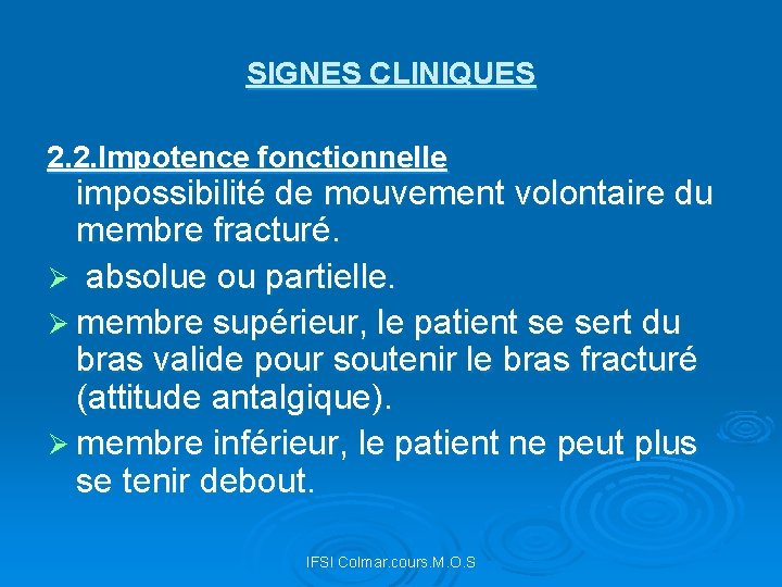 SIGNES CLINIQUES 2. 2. Impotence fonctionnelle impossibilité de mouvement volontaire du membre fracturé. Ø