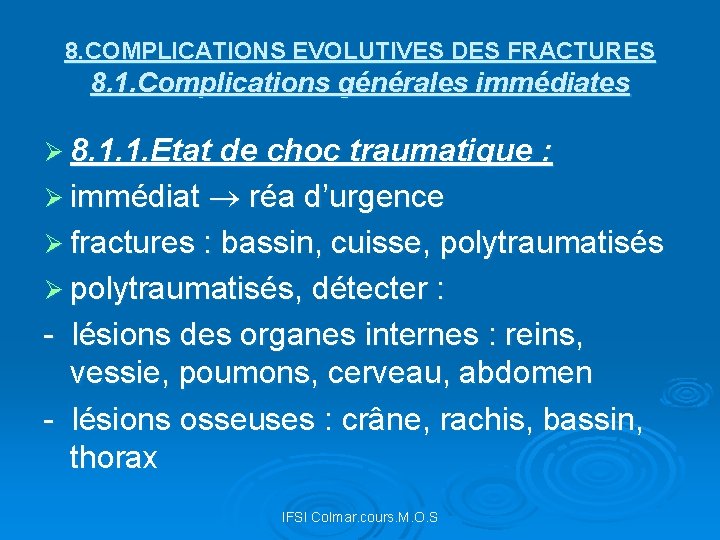 8. COMPLICATIONS EVOLUTIVES DES FRACTURES 8. 1. Complications générales immédiates Ø 8. 1. 1.