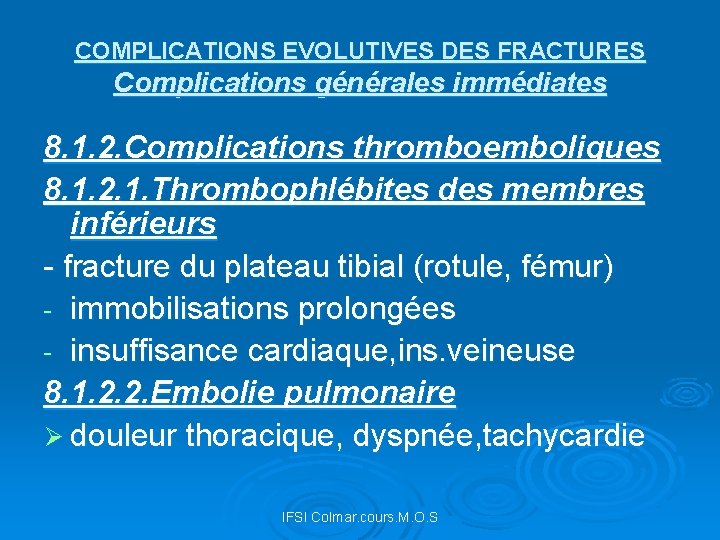 COMPLICATIONS EVOLUTIVES DES FRACTURES Complications générales immédiates 8. 1. 2. Complications thromboemboliques 8. 1.
