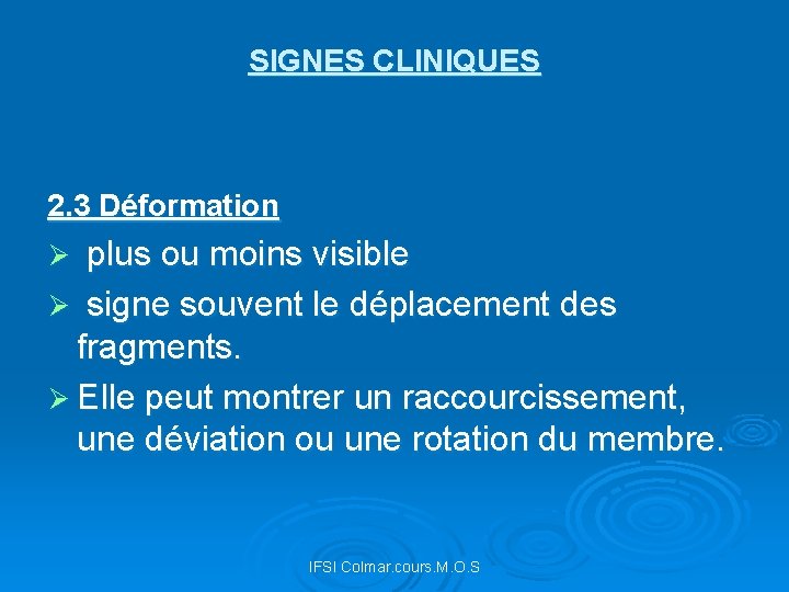 SIGNES CLINIQUES 2. 3 Déformation Ø plus ou moins visible Ø signe souvent le