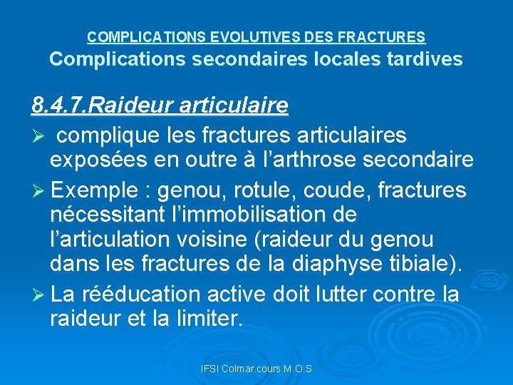 COMPLICATIONS EVOLUTIVES DES FRACTURES Complications secondaires locales tardives 8. 4. 7. Raideur articulaire Ø