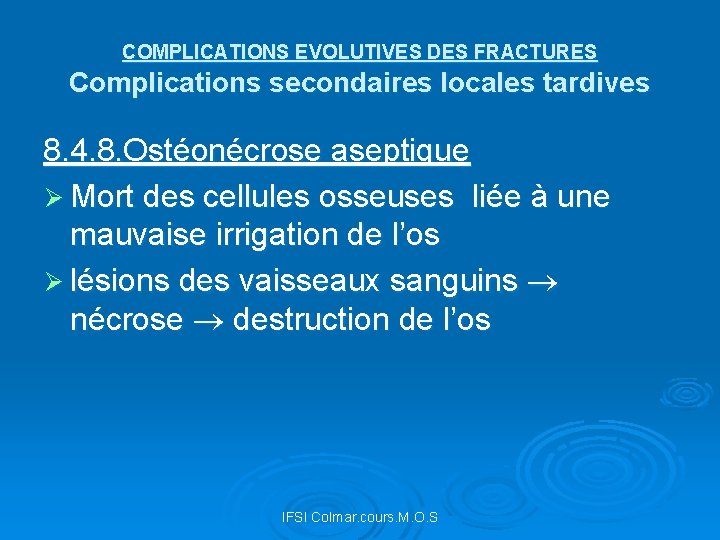 COMPLICATIONS EVOLUTIVES DES FRACTURES Complications secondaires locales tardives 8. 4. 8. Ostéonécrose aseptique Ø