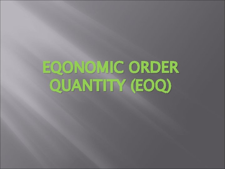 EQONOMIC ORDER QUANTITY (EOQ) 