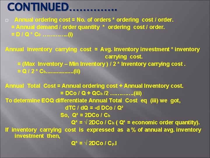 CONTINUED…………. . Annual ordering cost = No. of orders * ordering cost / order.