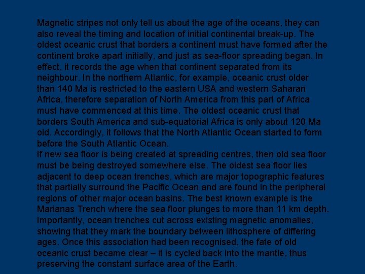 Magnetic stripes not only tell us about the age of the oceans, they can Magnetic stripes not only tell us about the age of the oceans, they can