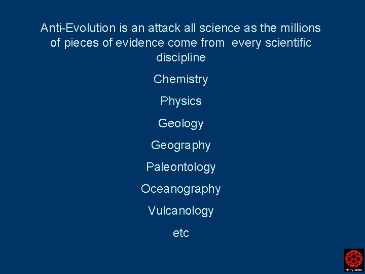 Anti-Evolution is an attack all science as the millions of pieces of evidence come Anti-Evolution is an attack all science as the millions of pieces of evidence come